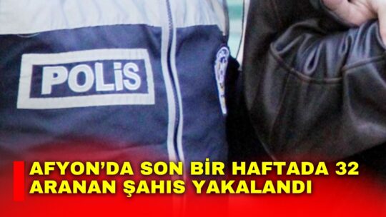 Afyonkarahisar’da son bir haftada gerçekleştirilen huzur ve güven uygulamalarında 32