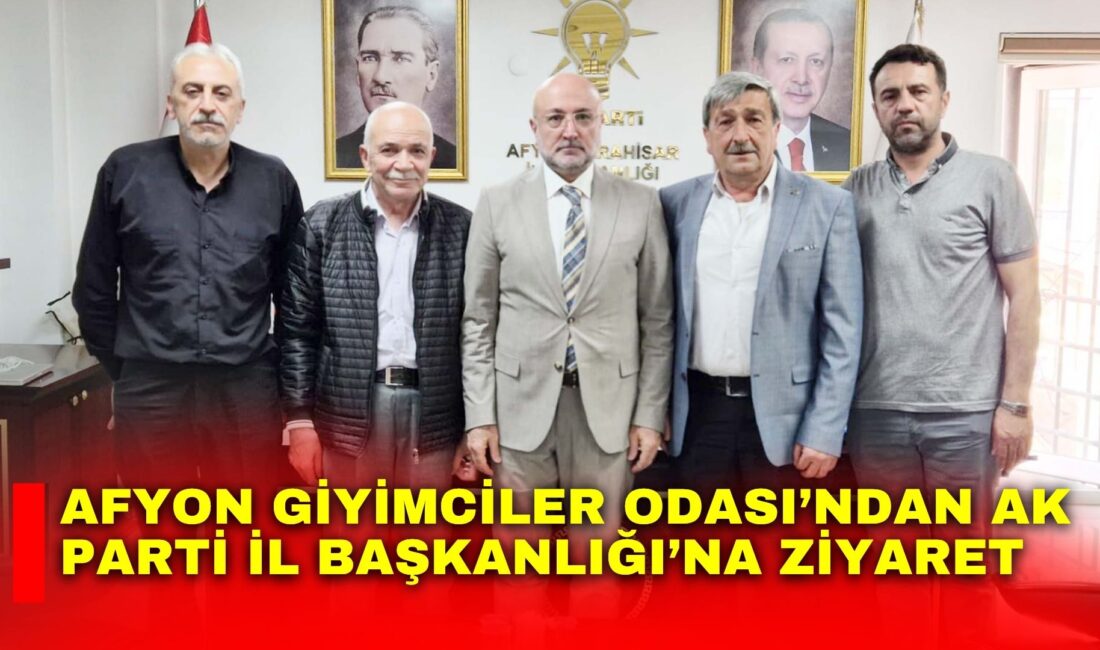 AK Parti Afyonkarahisar İl Başkanı Turgay Şahin, Giyimciler Odası Başkanı