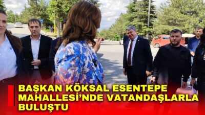 Afyonkarahisar Belediye Başkanı Burcu Köksal, Esentepe Mahallesi’nde vatandaşlarla bir araya