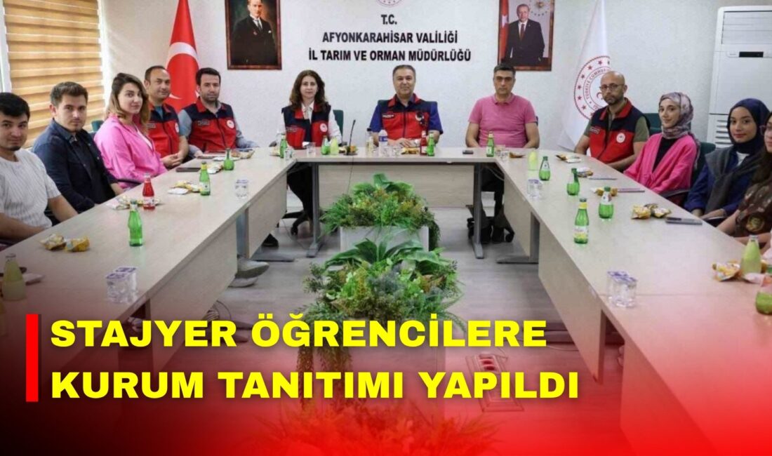 Stajyer öğrencilere kurum tanıtımı yapıldı Afyonkarahisar Tarım ve Orman İl Müdürlüğü’nde 2026 yılı yaz dönemi