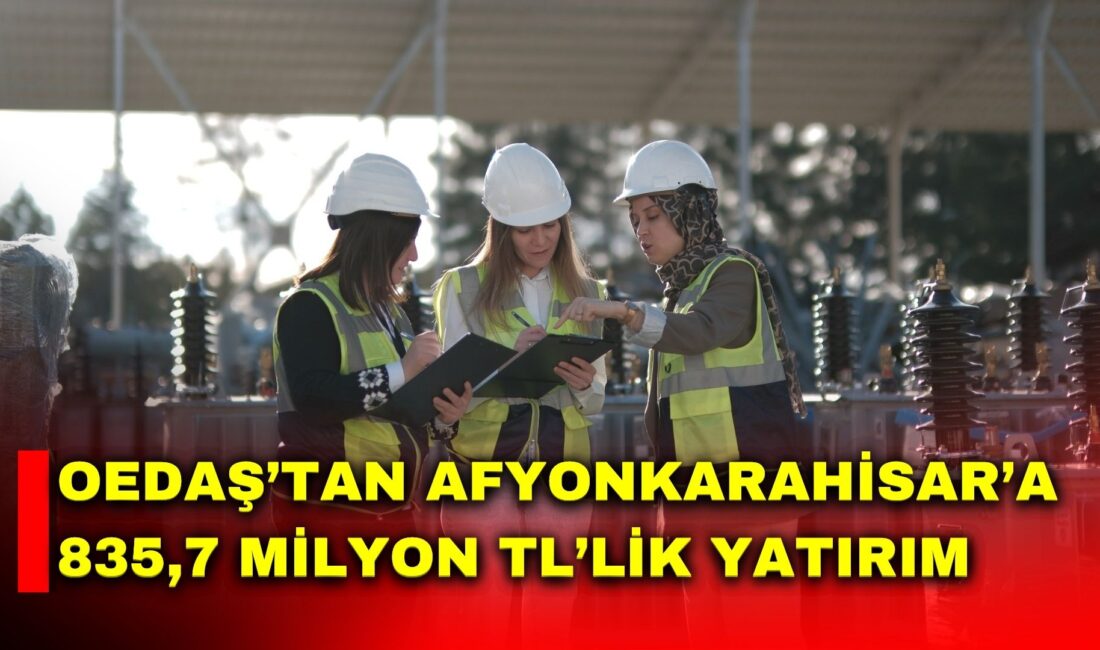 Elektrik dağıtım şirketi OEDAŞ, Afyonkarahisar’daki 2026 yılı yatırımlarına başladı. Şirket,