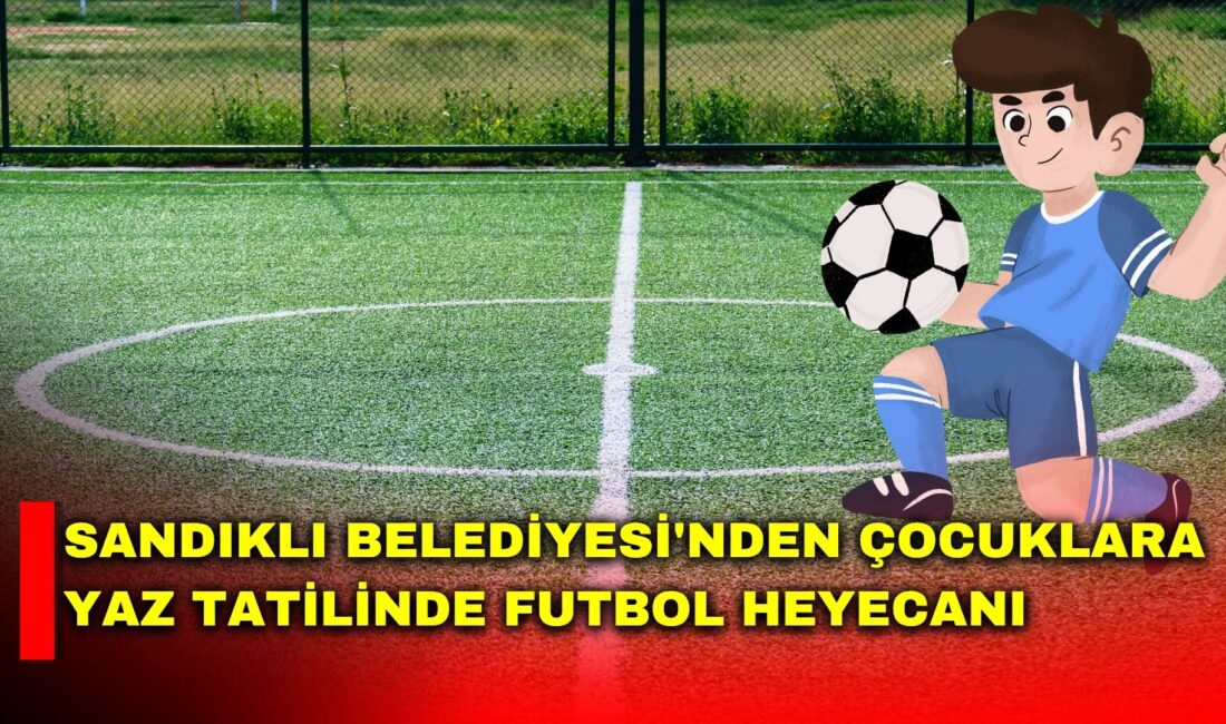Sandıklı Belediyesi’nden Çocuklara Yaz Tatilinde Futbol Heyecanı Sandıklı Belediyesi, yaz tatilini sporla değerlendirmek isteyen çocuklar için "Sokak
