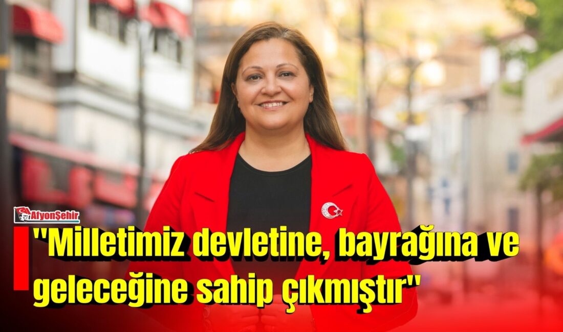Afyonkarahisar Belediye Başkanı Burcu Köksal 15 Temmuz Demokrasi ve Milli