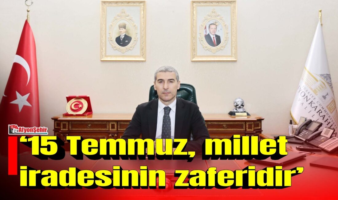 Afyonkarahisar Valisi Dr. Naci Aktaş, 15 Temmuz Demokrasi ve Millî