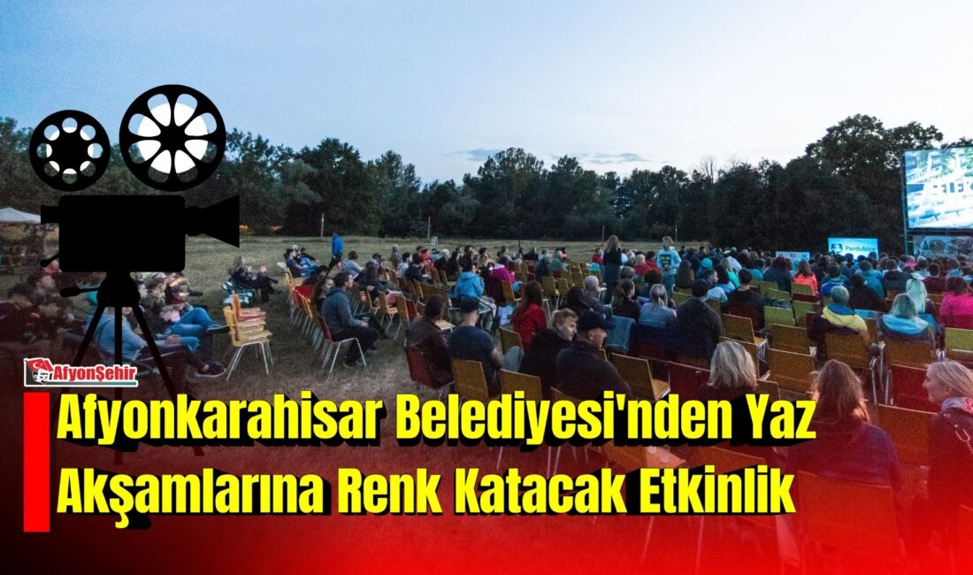 Afyonkarahisar Belediyesi’nden Yaz Akşamlarına Renk Katacak Etkinlik Afyonkarahisar Belediyesi, yaz akşamlarını nostaljiyle buluşturacak "Açık Hava Sinema Akşamları"