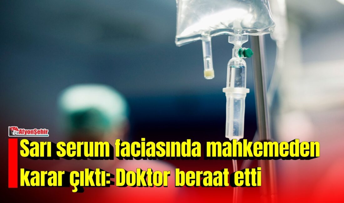 Afyonkarahisar’da özel bir poliklinikte sarı serum verilmesinin ardından fenalaşan ve