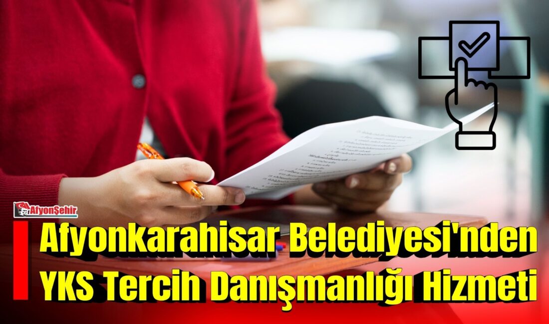 Afyonkarahisar Belediyesi, üniversite tercih döneminde öğrencilerin doğru ve bilinçli tercihler