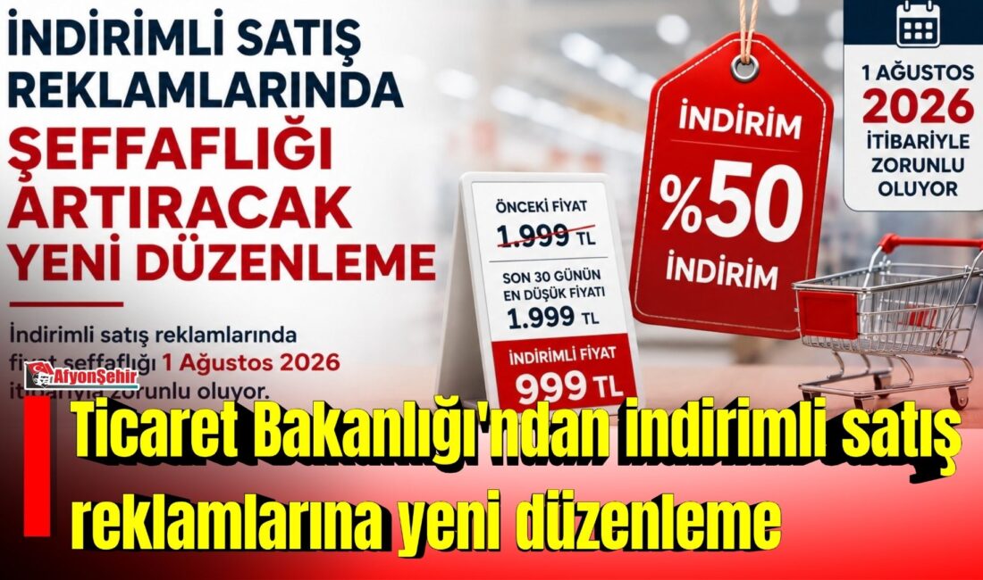 Ticaret Bakanlığı, tüketicilerin indirim kampanyalarında doğru ve eksiksiz bilgilendirilmesini sağlamak