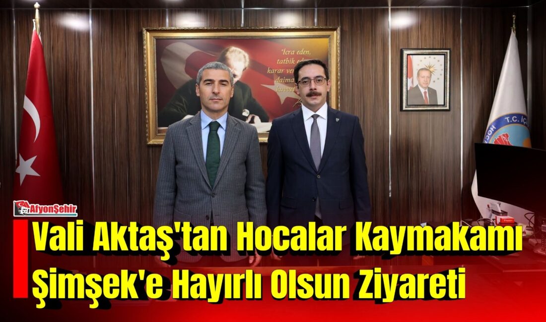 Vali Aktaş’tan Hocalar Kaymakamı Şimşek’e Hayırlı Olsun Ziyareti Afyonkarahisar Valisi Dr. Naci Aktaş, Hocalar ilçesinde görevine yeni başlayan