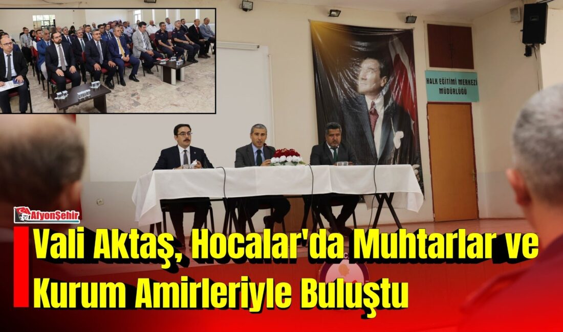 Afyonkarahisar Valisi Dr. Naci Aktaş, Hocalar ilçesinde muhtarlar ve kurum
