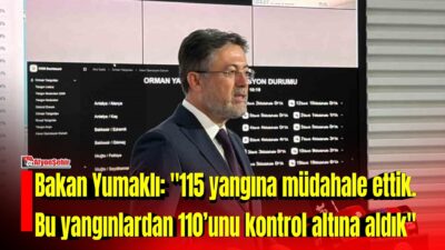 Tarım ve Orman Bakanı İbrahim Yumaklı, "115 yangına müdahale ettik.