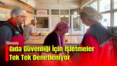 Afyonkarahisar’da vatandaşların güvenilir gıdaya erişiminin sağlanması, halk sağlığının korunması ve
