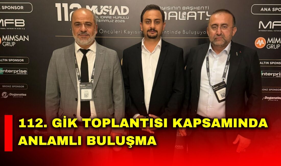 MÜSİAD'ın (Müstakil Sanayici ve İşadamları Derneği) 112. Genel İdare Kurulu
