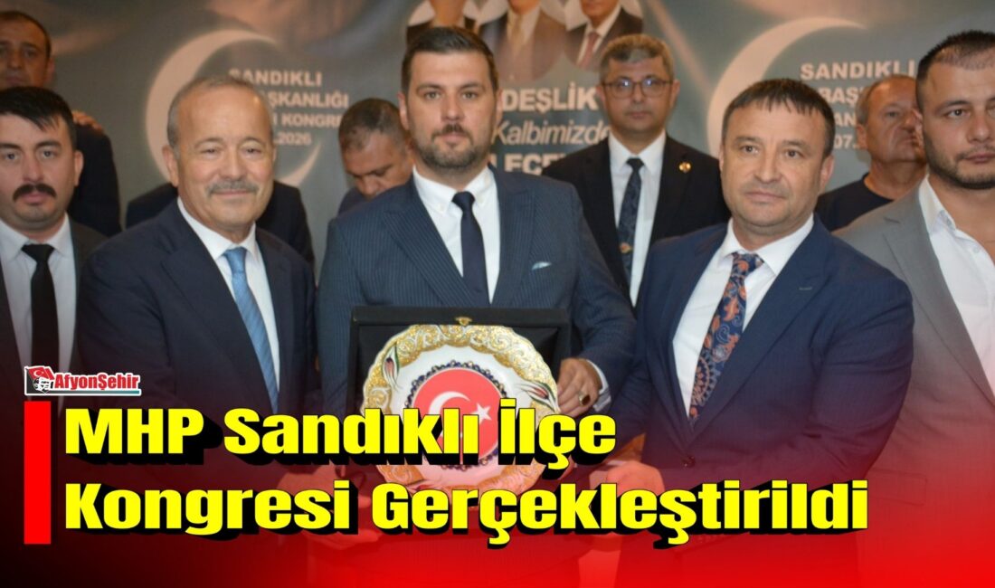 Milliyetçi Hareket Partisi (MHP) Sandıklı İlçe Kongresi gerçekleştirildi. Kongrede mevcut