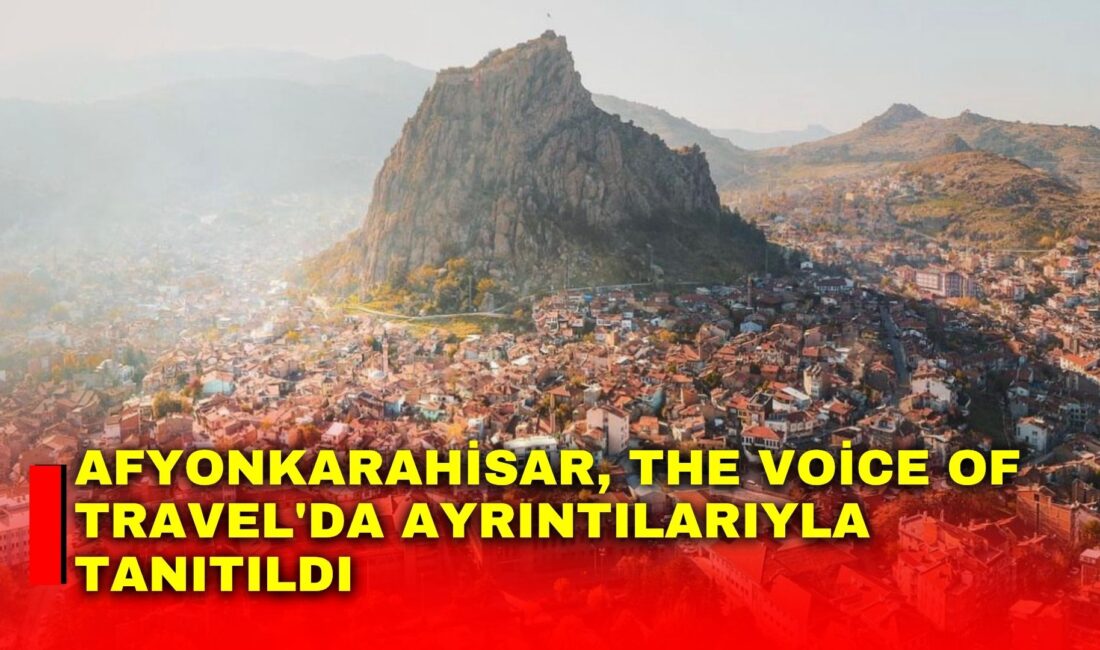 TÜRSAB’ın ‘The Voice of Travel 2026’ dergisinde Afyonkarahisar için hazırlanan