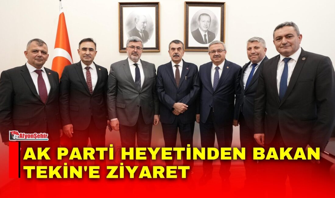 AK Parti Afyonkarahisar heyeti, Milli Eğitim Bakanı Yusuf Tekin'i ziyaret