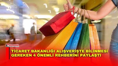 Ticaret Bakanlığı, tüketicilerin alışveriş sırasında en sık karşılaştığı uygulamalara ilişkin