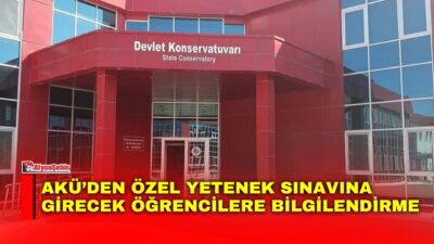 Afyon Kocatepe Üniversitesi (AKÜ) Devlet Konservatuarı’nın bölümlerine özel yetenek sınavıyla