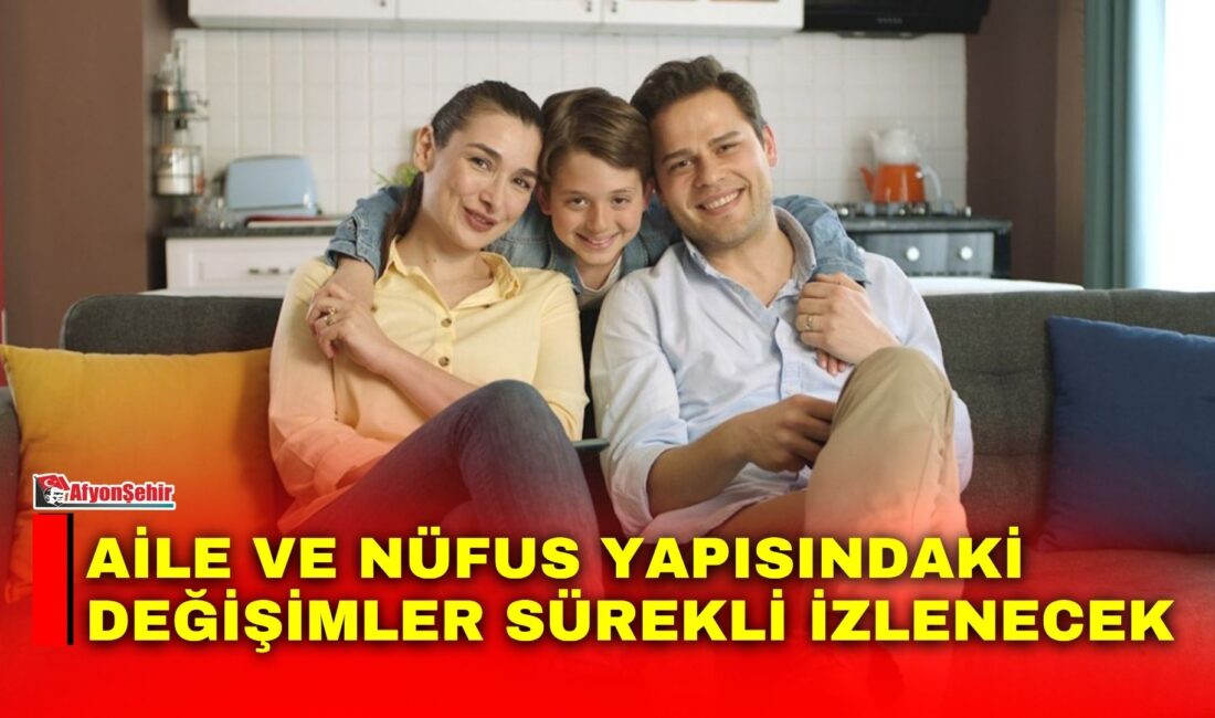 Aile ve Sosyal Hizmetler Bakanlığı koordinasyonunda hazırlanan ‘Aile ve Nüfus