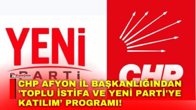 Yeni Parti Afyonkarahisar İl Başkanlığı, CHP'den toplu istifa ederek Yeni