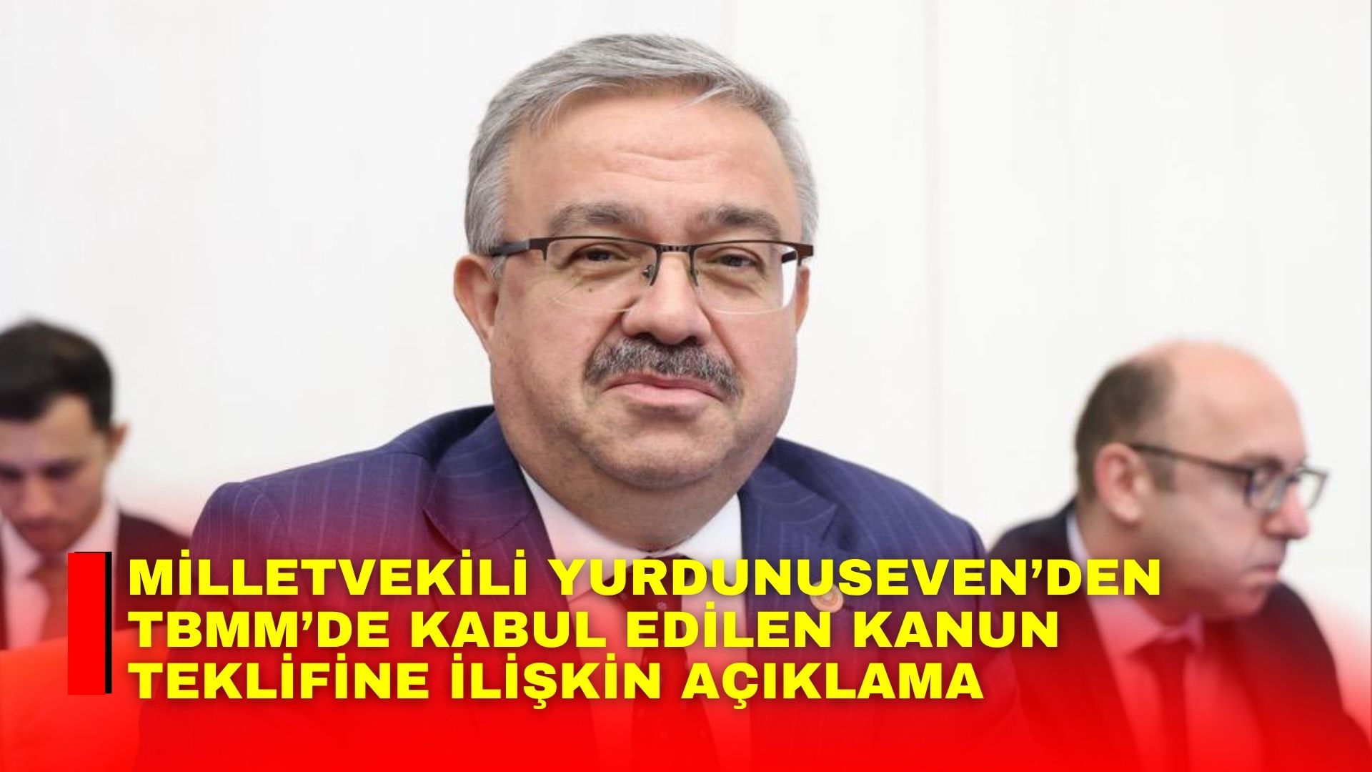 AK Parti Afyonkarahisar Milletvekili İbrahim Yurdunuseven, Türkiye Büyük Millet Meclisi