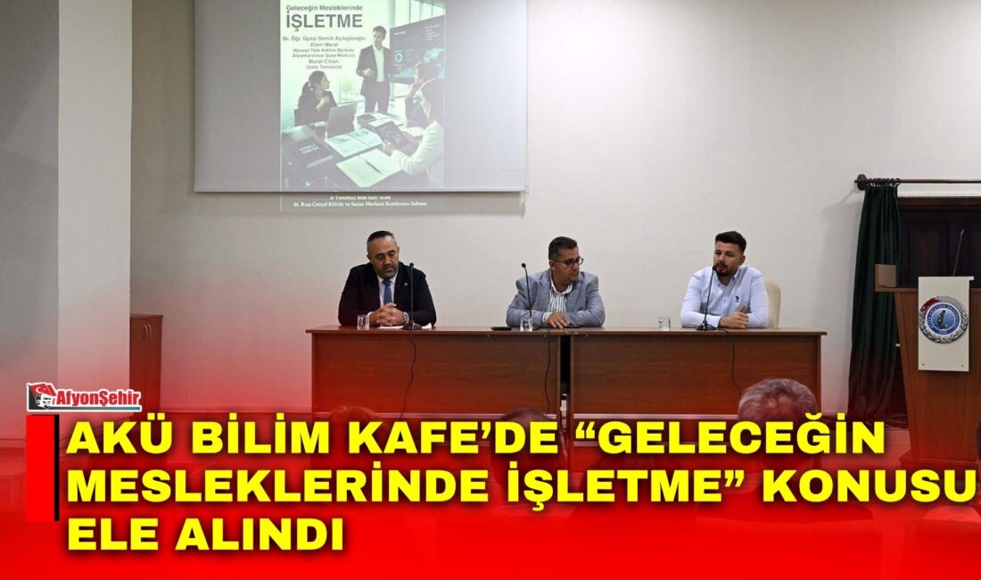 Afyon Kocatepe Üniversitesi (AKÜ) Bilim İletişimi Koordinatörlüğü tarafından “Geleceğin Meslekleri”