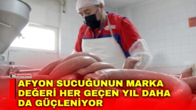 Afyon sucuğunun başarısının kaliteli hammadde, geleneksel üretim anlayışı ve yıllardır