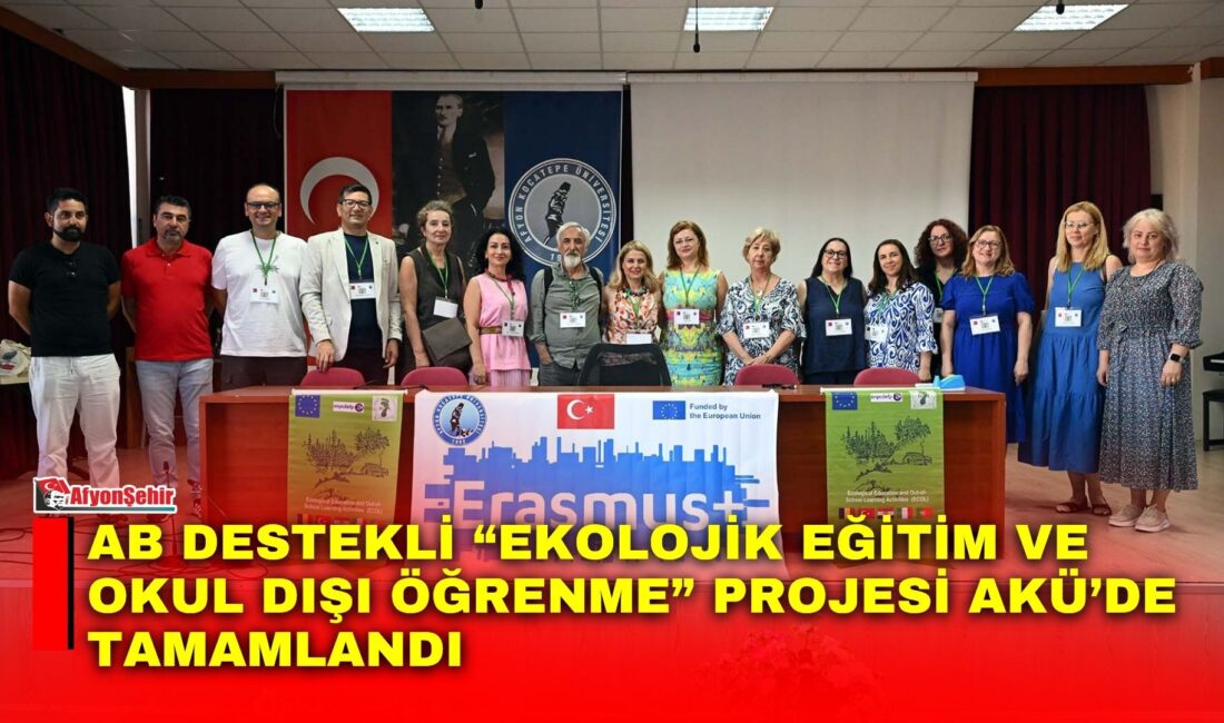 AB Destekli “Ekolojik Eğitim ve Okul Dışı Öğrenme” Projesi AKÜ’de Tamamlandı Avrupa Birliği (AB) tarafından desteklenen “Ekolojik Eğitim ve Okul Dışı