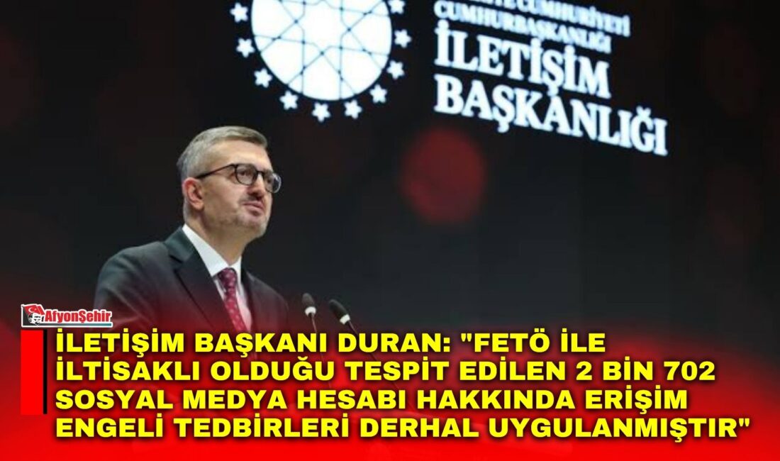 İletişim Başkanı Burhanettin Duran, "Son bir ay içerisinde FETÖ ve