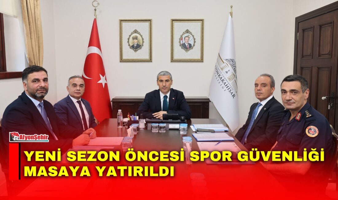Yeni sezon öncesi spor güvenliği masaya yatırıldı Afyonkarahisar Valisi Dr. Naci Aktaş, İçişleri Bakanı Mustafa Çiftçi, Adalet