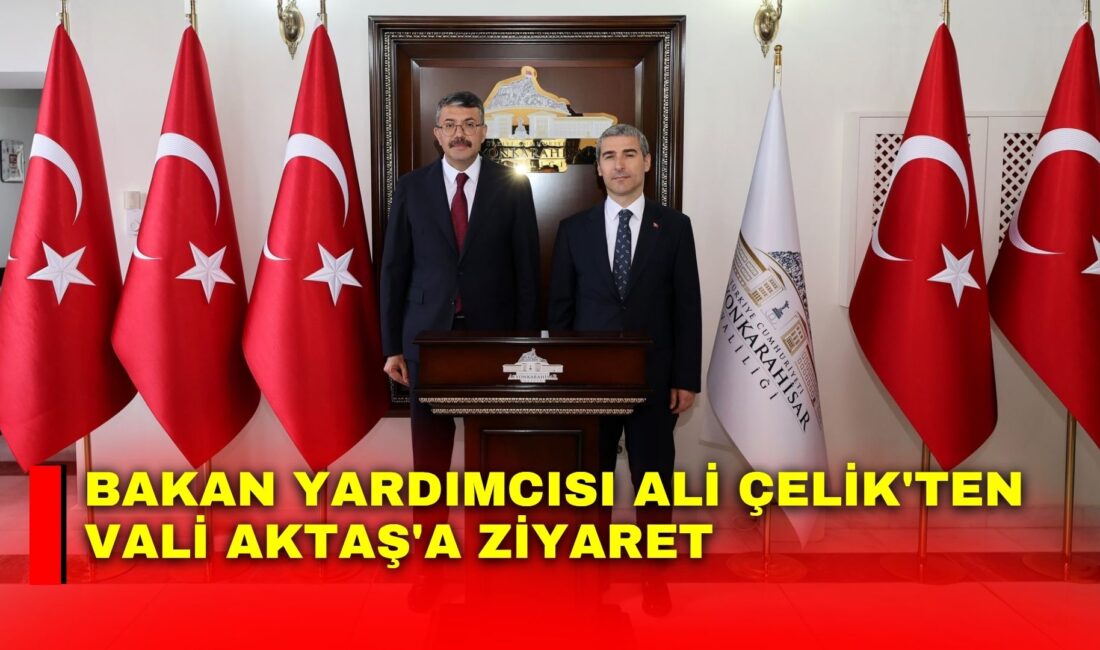 İçişleri Bakan Yardımcısı Ali Çelik, Afyonkarahisar Valisi Dr. Naci Aktaş'ı