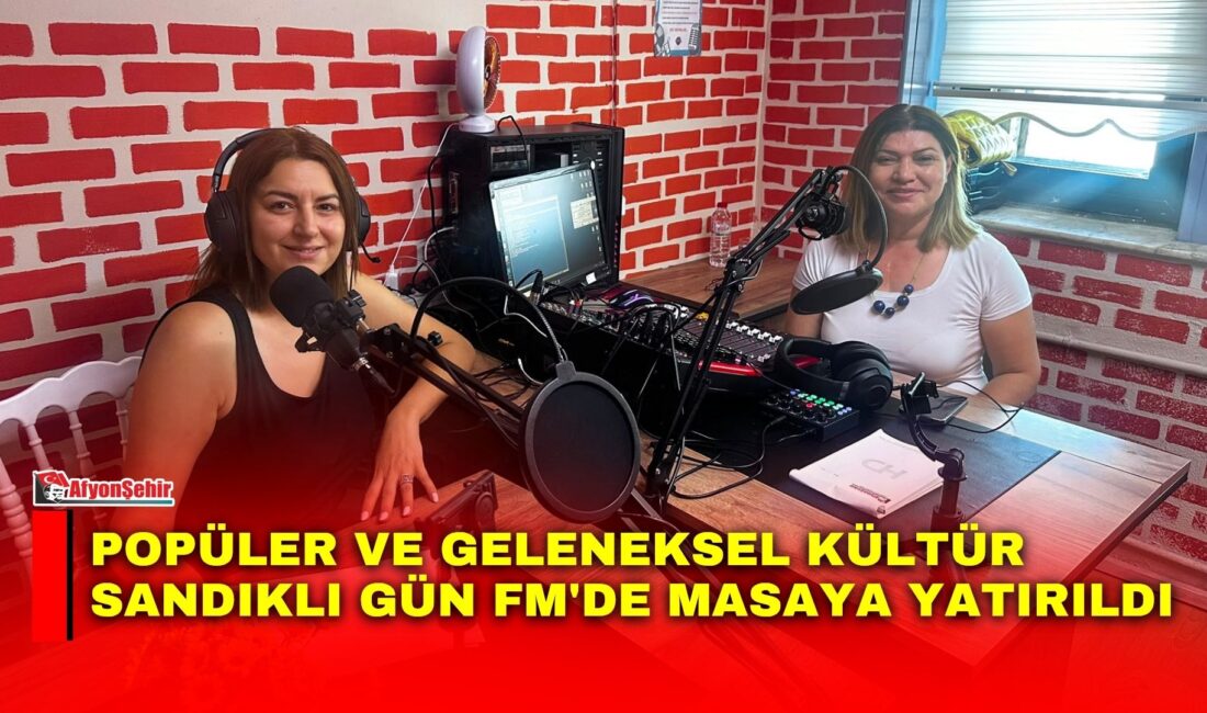 Sandıklı Gün FM 99.9'da Sevgi Yurtalan ve Nergiz Kılıç Savrık'ın