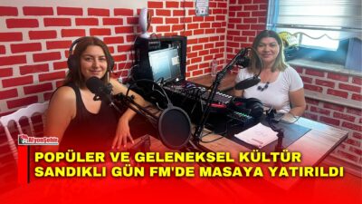 Sandıklı Gün FM 99.9'da Sevgi Yurtalan ve Nergiz Kılıç Savrık'ın