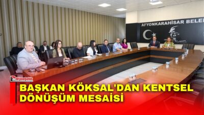 Afyonkarahisar Belediye Başkanı Burcu Köksal, kentsel dönüşüm çalışmalarına ilişkin değerlendirme