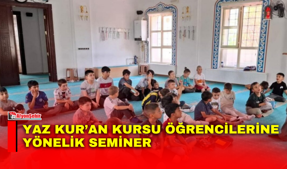Afyonkarahisar Şuhut İlçe Müftülüğü tarafından yaz Kur’an Kursu öğrencilerine yönelik