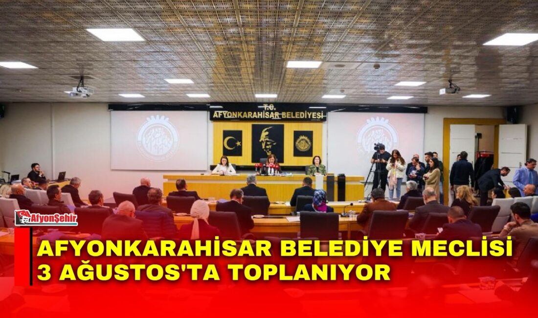 Afyonkarahisar Belediye Meclisi, 3 Ağustos Pazartesi günü gerçekleştirilecek toplantıda toplam