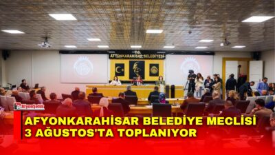Afyonkarahisar Belediye Meclisi, 3 Ağustos Pazartesi günü gerçekleştirilecek toplantıda toplam