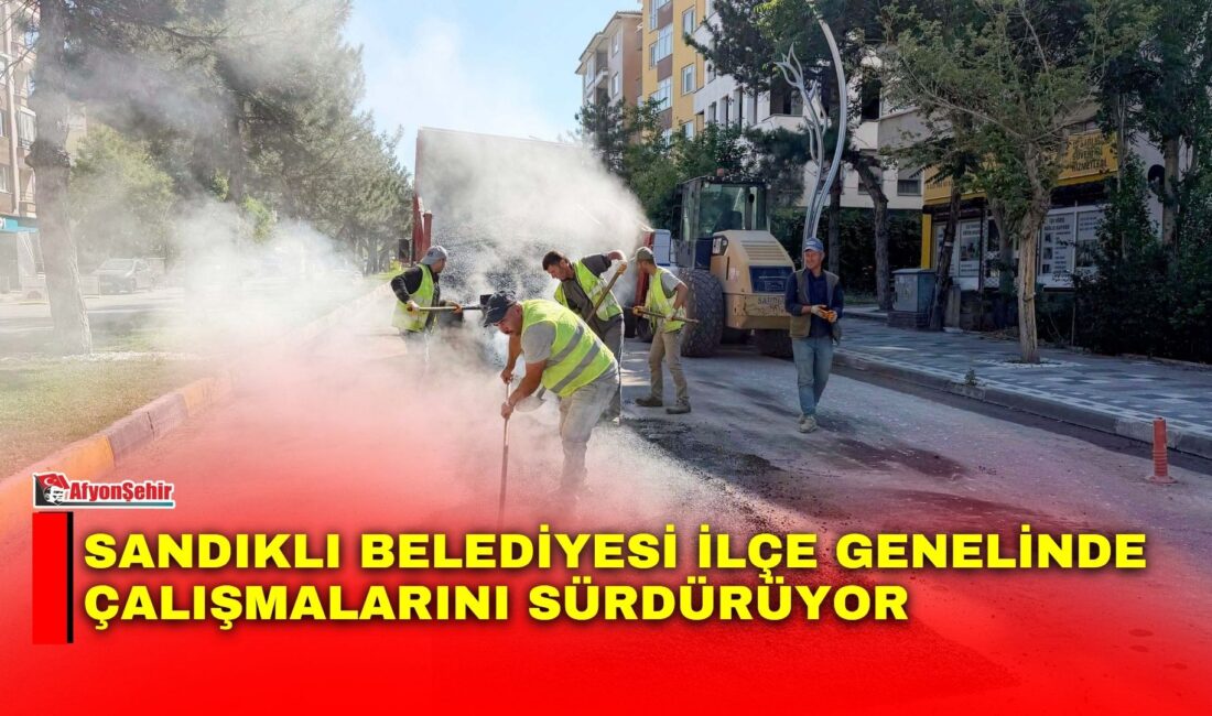 Sandıklı Belediyesi, Belediye Başkanı Adnan Öztaş’ın talimatları doğrultusunda ilçe genelinde