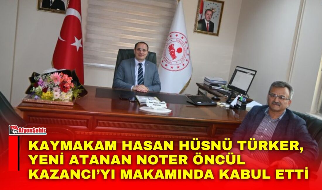 Kaymakam Hasan Hüsnü Türker, Yeni Atanan Noter Öncül Kazancı’yı makamında kabul etti Çay Kaymakamı Hasan Hüsnü Türker, Çay İlçe Noterliği görevine atanan