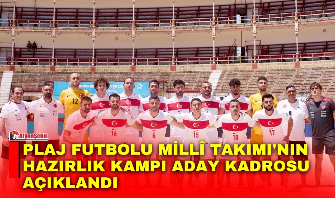 Plaj Futbolu Milli Takımı’nın 20 - 26 Temmuz tarihleri arasında
