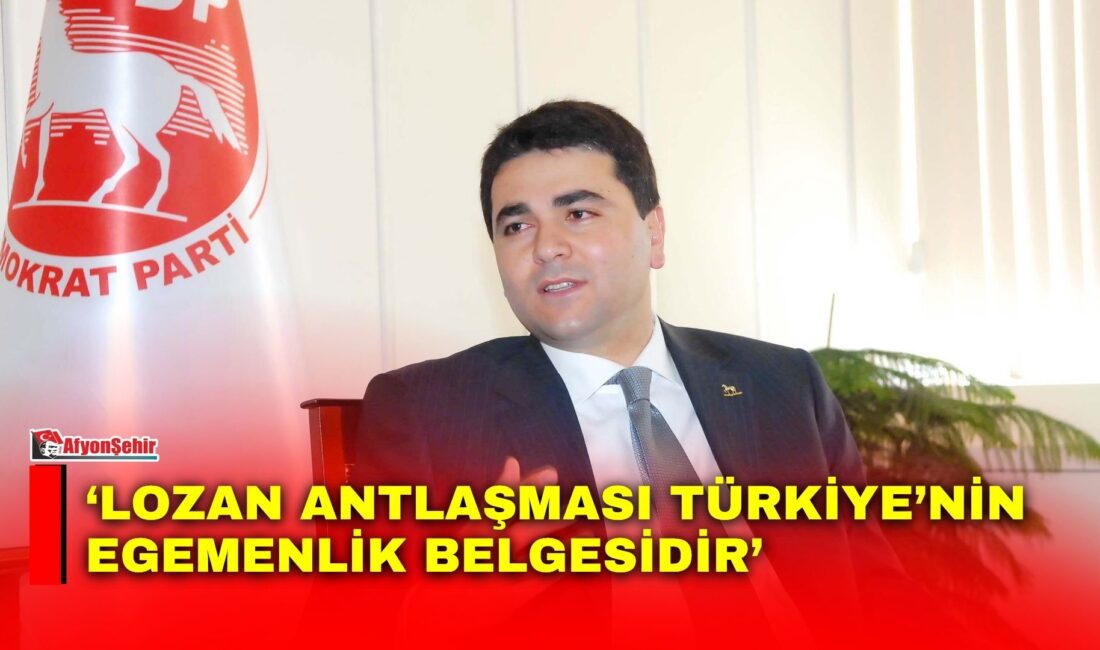 Demokrat Parti Genel Başkanı Gültekin Uysal, Lozan Antlaşması'nın yıl dönümü