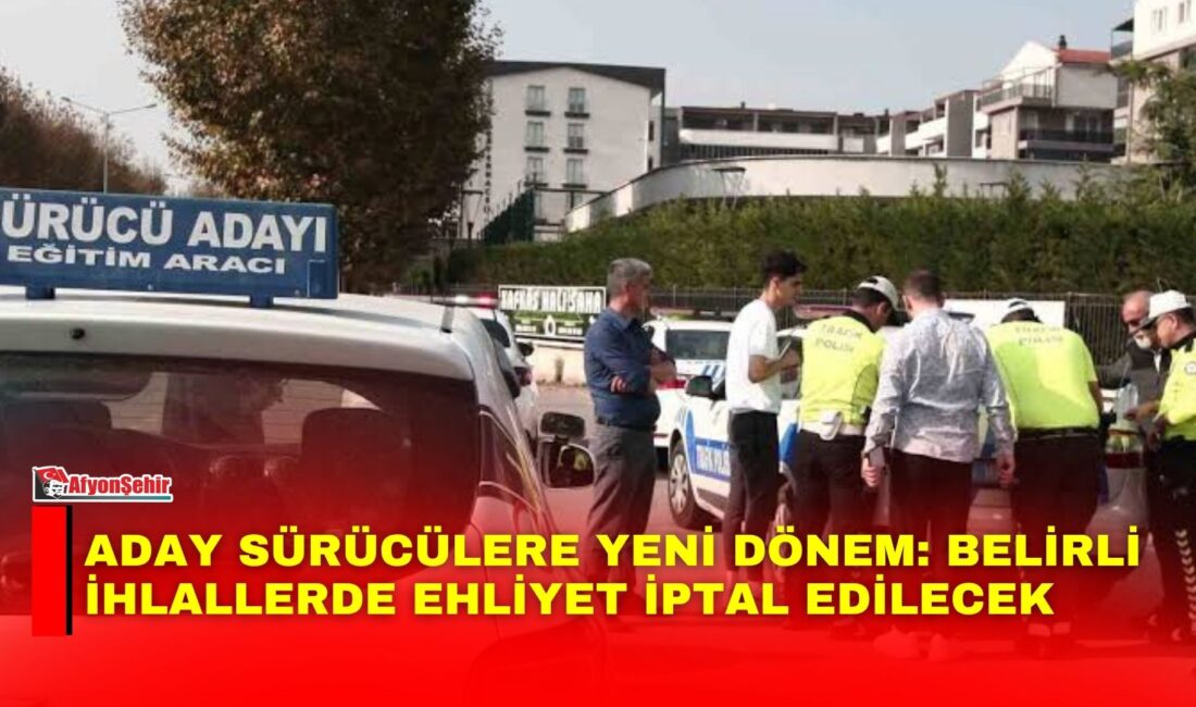 TBMM’de kabul edilen yeni düzenlemeyle aday sürücülere yönelik trafik kuralları