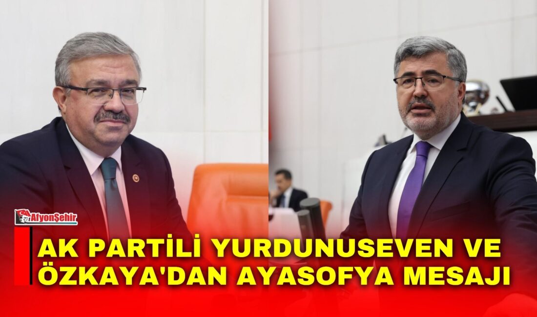AK Parti Afyonkarahisar Milletvekilleri İbrahim Yurdunuseven ve Ali Özkaya, Ayasofya-i