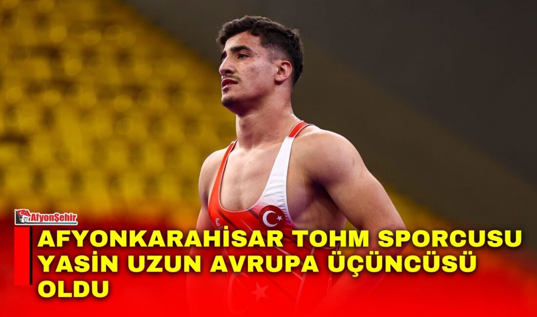 Afyonkarahisarlı TOHM Sporcu Yasin Uzun Avrupa Üçüncüsü oldu.