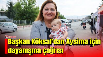 Afyonkarahisar Belediye Başkanı Burcu Köksal, SMA Tip-1 hastası Aysima bebeğin