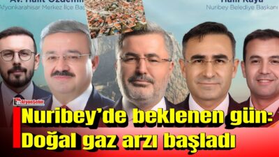 Afyonkarahisar’ın Nuribey beldesinde uzun süredir beklenen doğal gaz hizmeti bugün