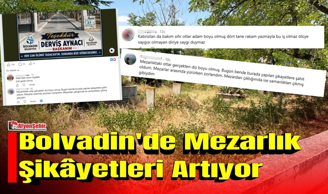 Bolvadin Belediyesi sorumluluğundaki mezarlığın bakımsız olduğu yönündeki iddialar, sosyal medyada