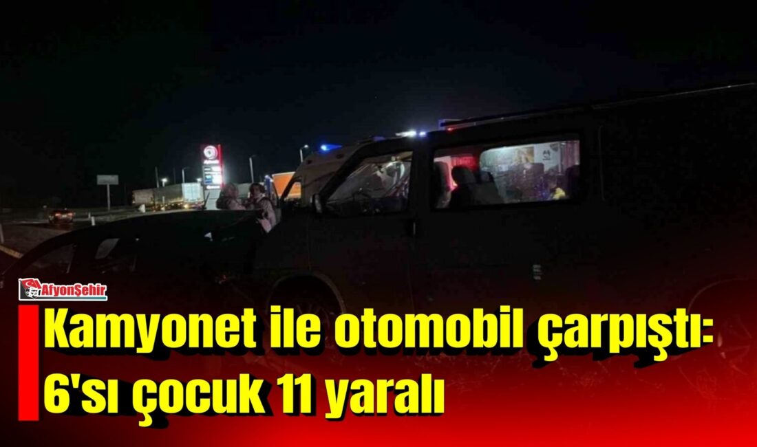 Afyonkarahisar’da kamyonet ile otomobilin çarpışması sonucu meydana gelen trafik kazasında