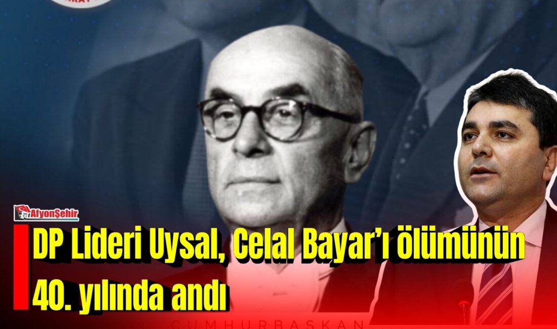 DP Lideri Uysal, Celal Bayar’ı ölümünün 40. yılında andı Demokrat Parti Genel Başkanı Gültekin Uysal, Türkiye Cumhuriyeti’nin 3. Cumhurbaşkanı