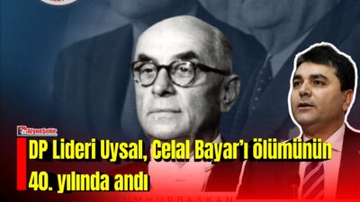 Demokrat Parti Genel Başkanı Gültekin Uysal, Türkiye Cumhuriyeti’nin 3. Cumhurbaşkanı